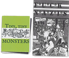 covers of 2 zines, Tiny tiny MONSTERS and FUCK NAZIS
